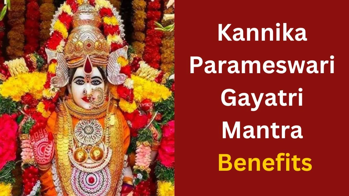 Kannika Parameswari Gayatri Mantra Benefits