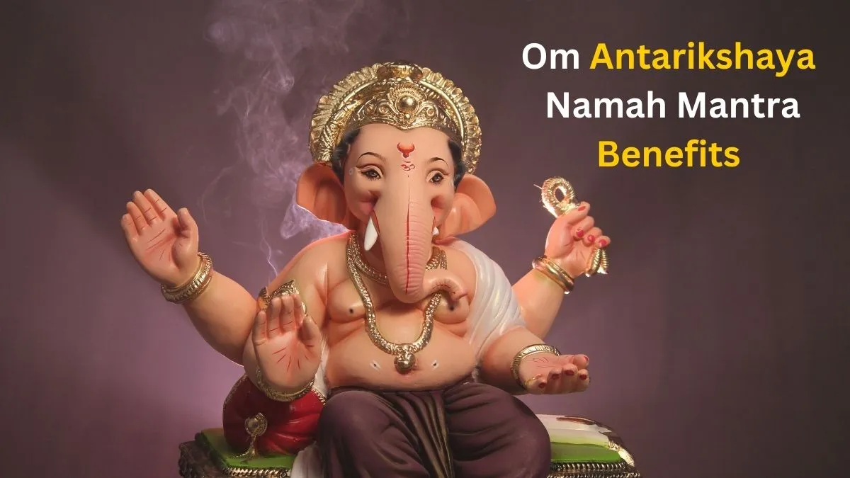 Om Antarikshaya Namah Mantra Benefits