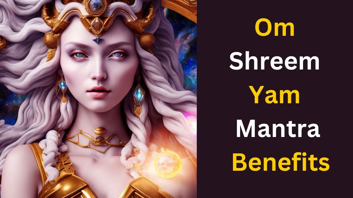 Om Shreem Yam Mantra Benefits