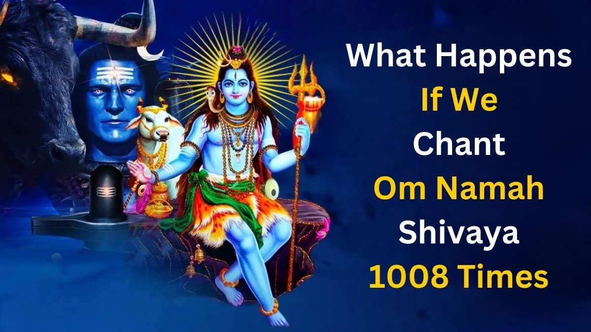 What Happens If We Chant Om Namah Shivaya 1008 Times